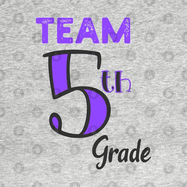 Team Fifth Grade Teacher Back To School Shirt - Funny Gift Teacher T-shirts, Cute Fifth Grade Friend Tee – Grade, kinder, And School Teacher T-Shirt by parody